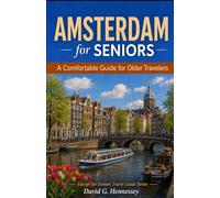 Amsterdam for Seniors: A Comfortable Guide for Older Travelers