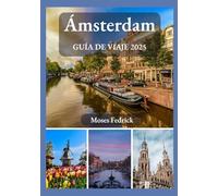 ÁMSTERDAM GUÍA DE VIAJE 2025