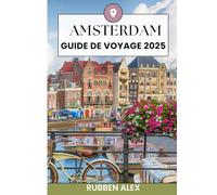 Amsterdam Guide de voyage 2025: Lieux de séjour, quoi manger, meilleures cartes SIM et attractions touristiques incontournables pour un voyage inoubliable.