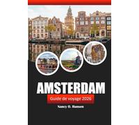 Amsterdam Guide de voyage 2026: Explorez les joyaux cachés, les sites incontournables, les délices locaux et la culture des Pays Bas