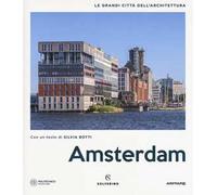 Amsterdam. Le grandi città dell'architettura. Ediz. a colori