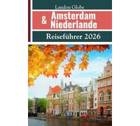 Amsterdam & Niederlande Reiseführer 2026