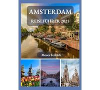 AMSTERDAM REISEFÜHRER 2025