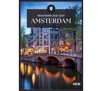 AMSTERDAM REISEFÜHRER 2025-2026: Ein Reisehandbuch zu den wichtigsten Sehenswürdigkeiten und Geheimnissen Amsterdams