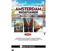 Amsterdam Reiseführer 2025: Insidertipps zu Kultur, Küche, verborgenen Schätzen, sehenswerten Sehenswürdigkeiten, geheimen Vierteln und immersiven Erlebnissen für jeden Reisenden.