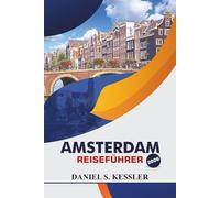 Amsterdam Reiseführer 2026: Entdecken Sie berühmte Museen, Top-Restaurants, lokale Kultur, Familienspaß und praktische Reisetipps in der niederländischen Hauptstadt