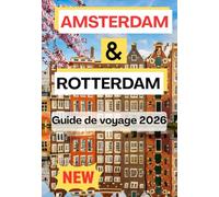 AMSTERDAM & ROTTERDAM GUIDA DI VIAGGIO 2026