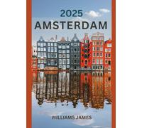 AMSTERDAM TRAVEL GUIDE 2025