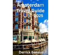 Amsterdam Travel Guide 2025