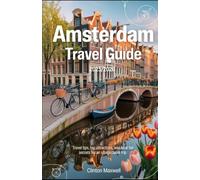 Amsterdam Travel Guide 2025/2026: Travel Tips, Top Attractions, and Local Secrets for an Unforgettable Trip