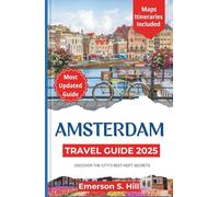 Amsterdam Travel Guide 2025: Discover the City’s Best-Kept Secrets