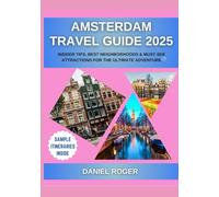 Amsterdam Travel Guide 2025: Insider Tips, Best Neighborhoods & Must-See Attractions for the Ultimate Adventure
