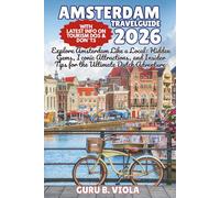 AMSTERDAM TRAVEL GUIDE 2026: Explore Amsterdam Like a Local: Hidden Gems, Iconic Attractions, and Insider Tips for the Ultimate Dutch Adventure
