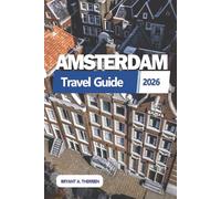 AMSTERDAM TRAVEL GUIDE 2026: Explore best attractions, itineraries, hidden gems, local tips, maps, and budget travel secrets