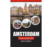 Amsterdam Travel Guide 2026: Explore the Hidden Gems, Must-See Sights, Local Delights, and Culture in the Netherlands