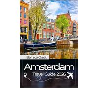 AMSTERDAM TRAVEL GUIDE 2026: Explore Top Attractions, Hidden Gems, Local Food & Day Trips Across the Netherlands