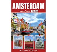 Amsterdam travel guide 2026 (Full-color): Explore World-Class Art, Dutch Villages, Colorful Markets, and Scenic Bike Routes with Updated Tips