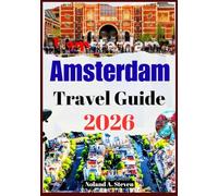 AMSTERDAM TRAVEL GUIDE 2026: Uncover top must see attractions, historic landmarks, itineraries, museums, images and maps