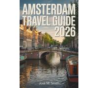 Amsterdam Travel Guide 2026: With Sample Itineraries, Budget Planning, and Insider Advice