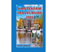 AMSTERDAM TRAVEL GUIDE: A Visually Immersive Exploration of the City's Essence