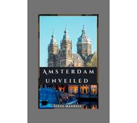 Amsterdam unveiled: A Local’s Guide to Getting Around, Dining, and Discovering the Best of the City