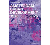Amsterdam Urban Development: 1975-2025: 1975-2025