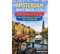 AMSTERDAM WAYFINDER 2026: Simple Iterneraries and Travel Tips: Clear Routes Between Towns for Easy Travel Planning