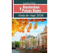 Ámsterdam y Países Bajos Guía de viaje 2026