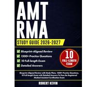 AMT RMA Study Guide 2026-2027: Blueprint-Aligned Review with Study Plans, 1500+ Practice Questions, 10 Full-length Exam with Detailed Answers To Pass ... Medical Assistant Certification Exam