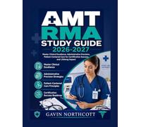 AMT RMA Study Guide 2026-2027: Master Clinical Excellence, Administrative Precision, and Patient-Centered Care for Certification Success and Lifelong Impact.