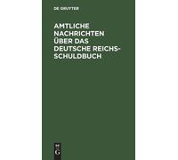 Amtliche Nachrichten Über Das Deutsche Reichsschuldbuch (Copertina rigida)
