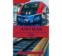 AMTRAK GUÍA DE VIAJE EN TREN 2026: LA BRÚJULA DEL EXPLORADOR INTELIGENTE PARA AVENTURAS SIN INTERRUPCIONES Y RESPETUOSAS CON EL MEDIO AMBIENTE