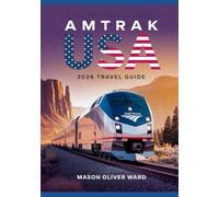 Amtrak USA 2026 Travel Guide: Explore Top Scenic Routes, Hidden Gems, National Parks, and Sustainable Journey in the New Era of Train Adventure Across America