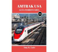 AMTRAK USA GUÍA FERROVIARIA 2026: La guía completa del viajero para explorar los Estados Unidos en tren