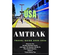 Amtrak USA Travel Guide 2025-2026: Discover the All-New NextGen Acela - 160 mph Speed, Tilt System, 5G Wi-Fi, Scenic Routes, Must-See Cities & Smart Travel Tips