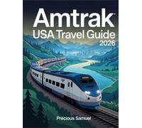 AMTRAK USA Travel Guide 2026: Train Routes, Scenic Journeys, Schedules, and Travel Tips Across America