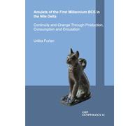 Amulets of the First Millennium BCE in the Nile Delta: Continuity and Change Through production, Consumption and Circulation: 41