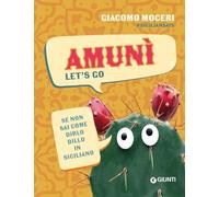 Amunì. Let's go. Se non sai come dirlo, dillo in siciliano