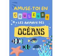 Amuse-toi en Couleurs: Les Animaux des Océans