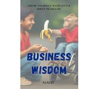 Amuse Yourself with Little Dirty Pearls of Business Wisdom | Sanjay