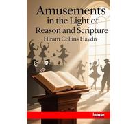 Amusements in the Light of Reason and Scripture