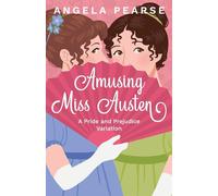 Amusing Miss Austen: A Pride and Prejudice Variation: 1 - Pearse Angela