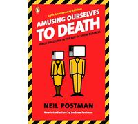 Neil Postman Amusing Ourselves to Death (Tascabile)