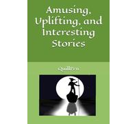 Amusing, Uplifting, and Interesting Stories