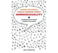 Amy Adamczyk Cross-National Public Opinion about Homosexuality (Tascabile)