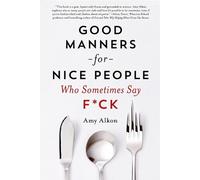 Amy Alkon Good Manners for Nice People Who Sometimes Say FCK (Tascabile)