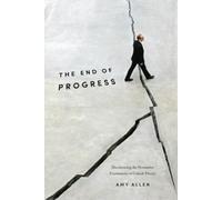 The End of Progress: Decolonizing the Normative Foundations of Critical Theory: 36