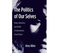 Amy Allen The Politics of Our Selves (Tascabile)