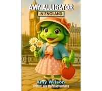Amy Alligator In England: Critter Lane World Adventures: A Fun Children's Chapter Book About Travel, Friendship, and Adventure for Ages 8-12