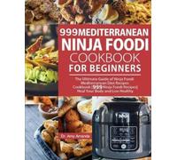 Amy Amanda 999 Mediterranean Ninja Foodi Cookbook for Beginners (Tascabile)